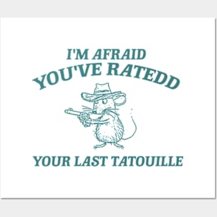 You've Ratedd Your Last Tatouille - Unisex Posters and Art